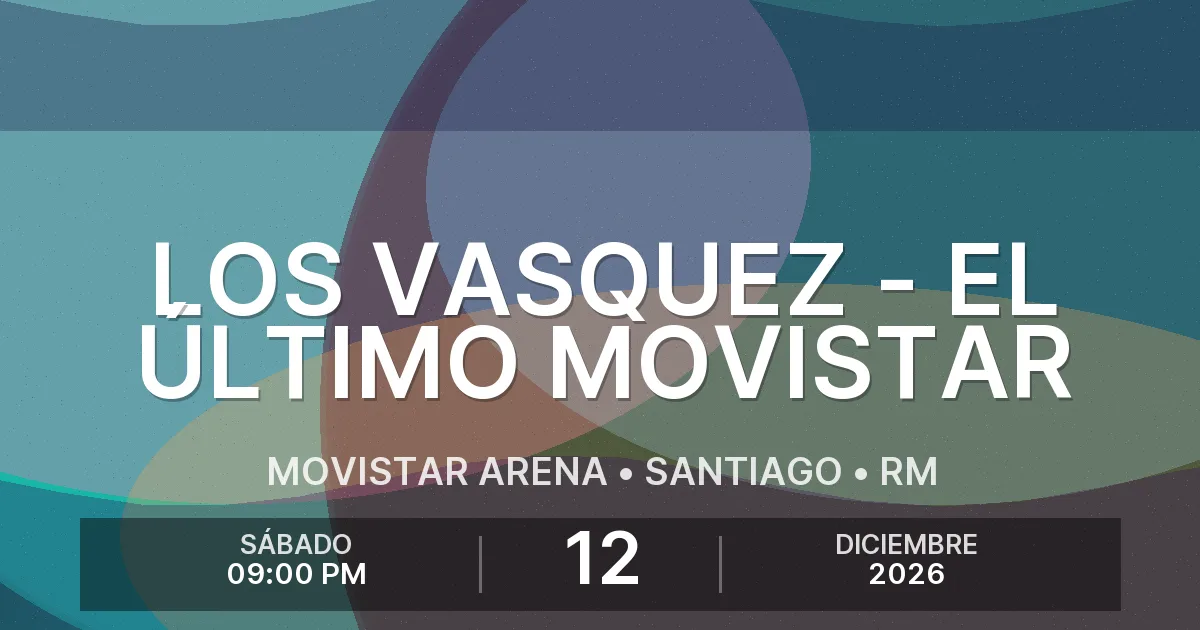 Afiche del evento: Los Vasquez - El Último Movistar Arena